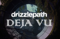 Drizzlepath: Deja Vu