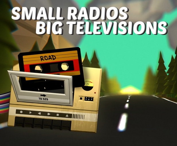 Small Radios Big Televisions